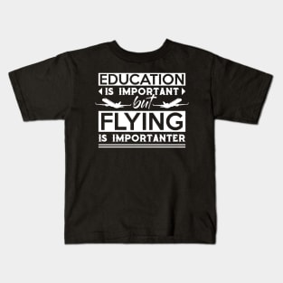 Education Is Important But Flying Is Importanter Funny Pilot Kids T-Shirt